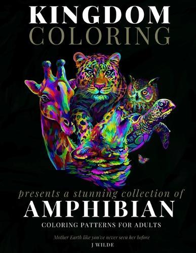 A Collection of Amphibian Coloring Patterns for Adults: An Adult Coloring Book: Perfect for Mindfulness During Self Isolation & Social Distancing