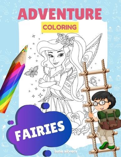 Fairies: A KIDS ADVENTURE COLORING: A Fairy Coloring Book For Kids
