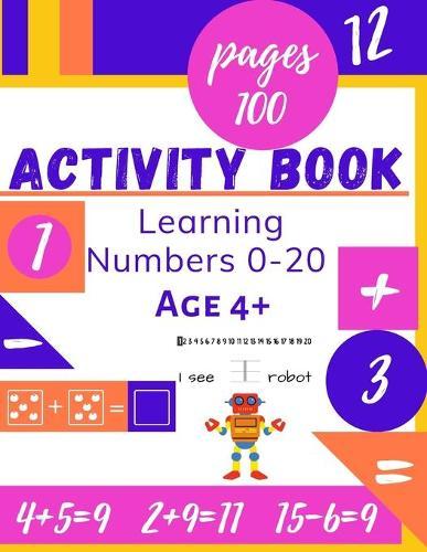 Learning Numbers 0-20 Age 4+ Activity book: Big Fun Kindergarten Workbook, Coloring Books, Puzzles, Mathematical Tasks, Etc., School Zone