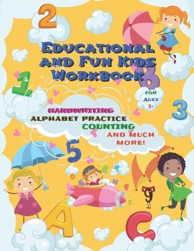 Educational and Fun Kids Workbook Handwriting Alphabet Practice Counting and Much More!: Perfect For Children in Preschool, Kindergarten, 1st Grade (Engaging Activities For Young Children, Ages 4-8 )