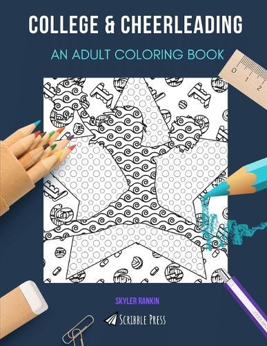 College & Cheerleading: AN ADULT COLORING BOOK: An Awesome Coloring Book For Adults