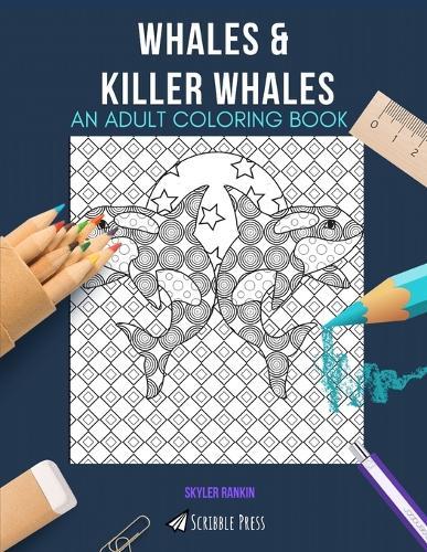 Whales & Killer Whales: AN ADULT COLORING BOOK: An Awesome Coloring Book For Adults
