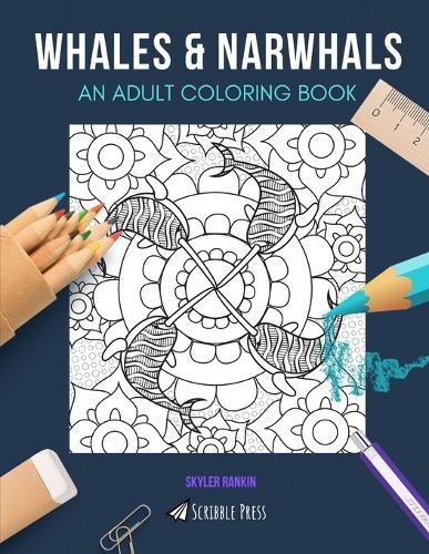 Whales & Narwhals: AN ADULT COLORING BOOK: An Awesome Coloring Book For Adults