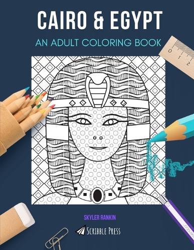 Cairo & Egypt: AN ADULT COLORING BOOK: An Awesome Coloring Book For Adults