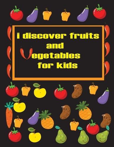 i discover fruits and vegetables for kids: fanny counting and discovering a fruit and vegetable activity book for children (2-4) interactive learning book, preschoolers, toddlers and kids