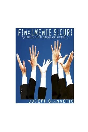 Finalmente Sicuri: La sicurezza, come la prudenza, non è mai troppa.