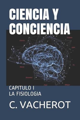 Ciencia Y Conciencia: Capitulo I La Fisiologia