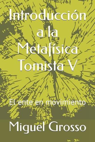 Introducción a la Metafísica Tomista V: El ente en movimiento