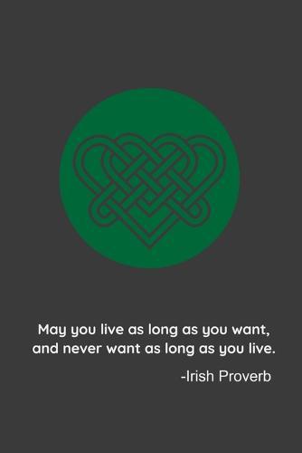 May you live as long as you want, and never want as long as you live.: A Personal Journal
