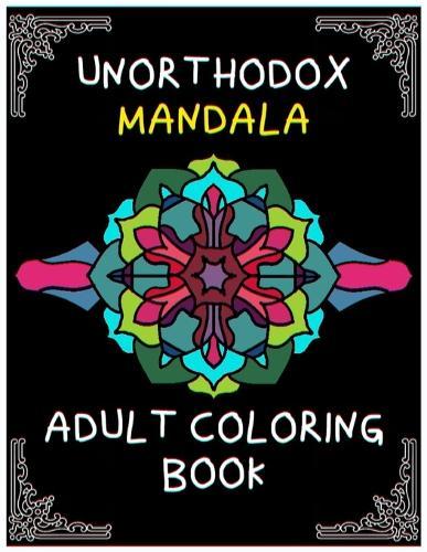 Unorthodox mandala adult coloring book: relaxing and challenging mandala coloring designs and patterns