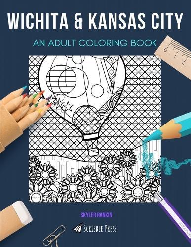 Wichita & Kansas City: AN ADULT COLORING BOOK: An Awesome Coloring Book For Adults