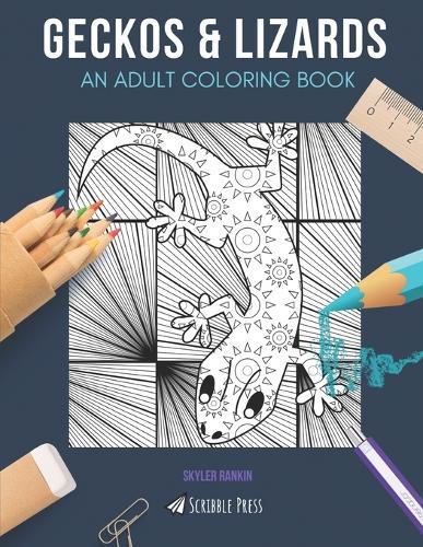 Geckos & Lizards: AN ADULT COLORING BOOK: An Awesome Coloring Book For Adults