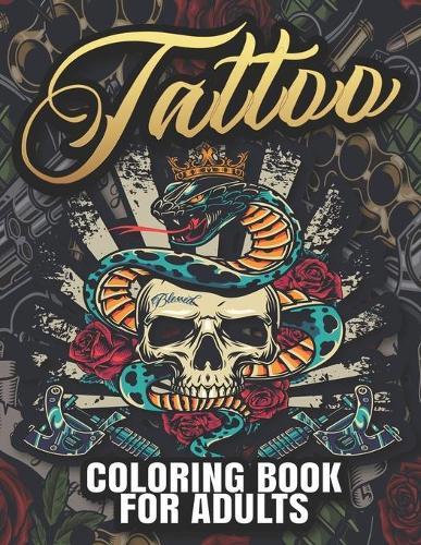 Tattoo Coloring Book For Adults: Over 40 Coloring Pages For Adult Relaxation With A Lot Of Beautiful Designs (Skulls, Animals, Hearts).