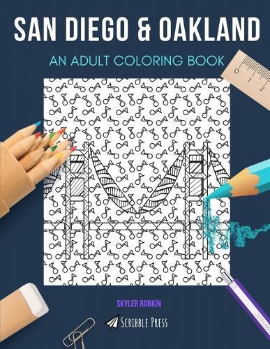 San Diego & Oakland: AN ADULT COLORING BOOK: An Awesome Coloring Book For Adults