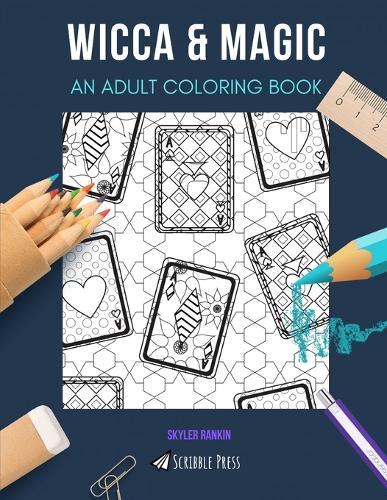 Wicca & Magic: AN ADULT COLORING BOOK: An Awesome Coloring Book For Adults