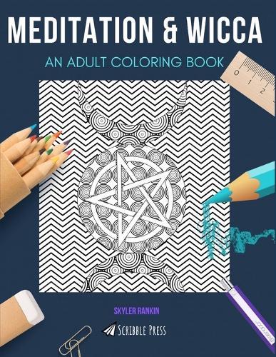 Meditation & Wicca: AN ADULT COLORING BOOK: An Awesome Coloring Book For Adults