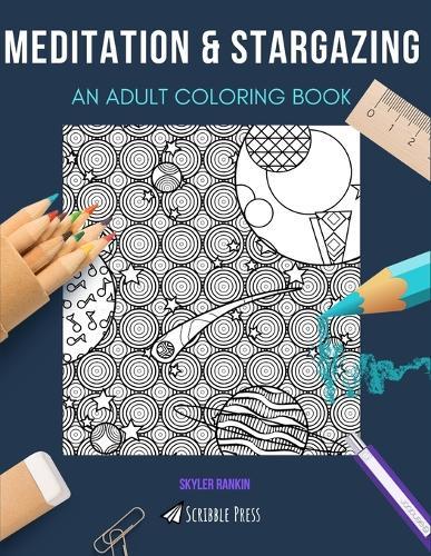 Meditation & Stargazing: AN ADULT COLORING BOOK: An Awesome Coloring Book For Adults