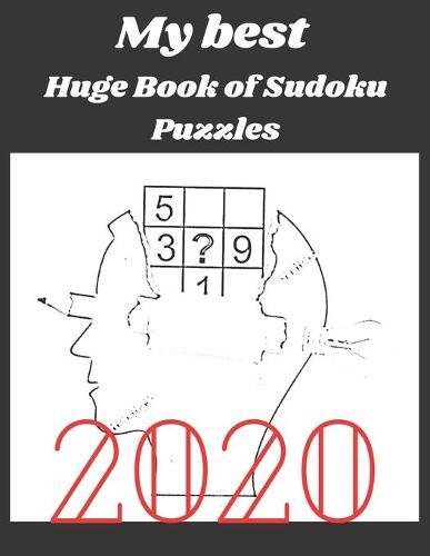 My best Huge Book of Sudoku Puzzles 2020: The Must Have 2020 Sudoku Puzzle Book: 150 daily sudoku puzzles for the 2020 leap year. 3 levels of difficulty (easy to hard)