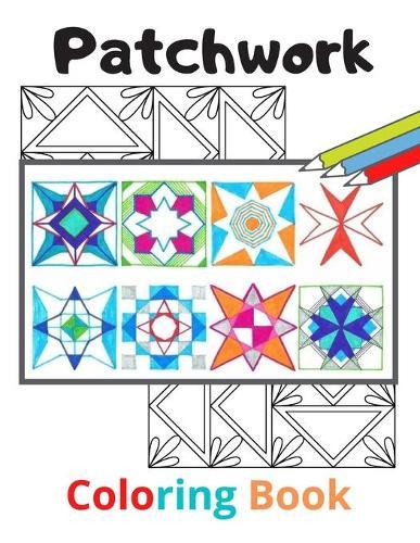 patchwork coloring book: An adults coloring book patchwork quilt, patterns great gift women..girls,8.5 x 11 in, Unique designs Relieve stress