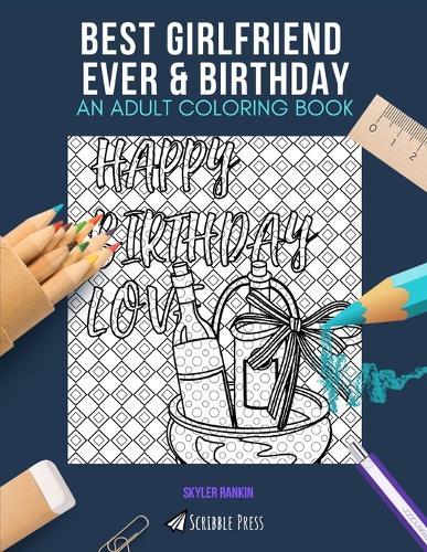 Best Girlfriend Ever & Birthday: AN ADULT COLORING BOOK: An Awesome Coloring Book For Adults