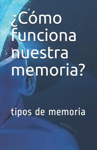 ?Como funciona nuestra memoria?: tipos de memoria