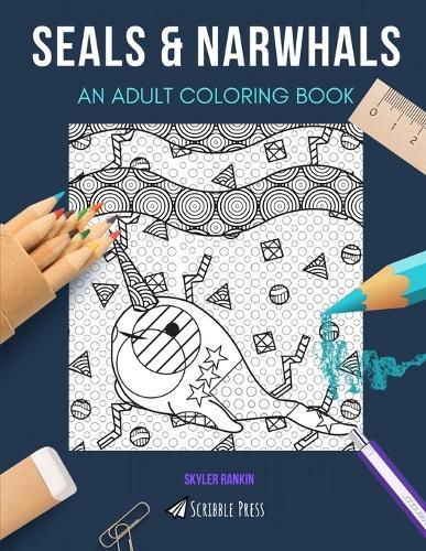Seals & Narwhals: AN ADULT COLORING BOOK: An Awesome Coloring Book For Adults