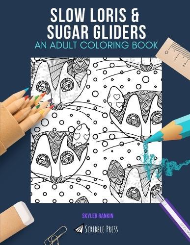 Slow Loris & Sugar Gliders: AN ADULT COLORING BOOK: An Awesome Coloring Book For Adults