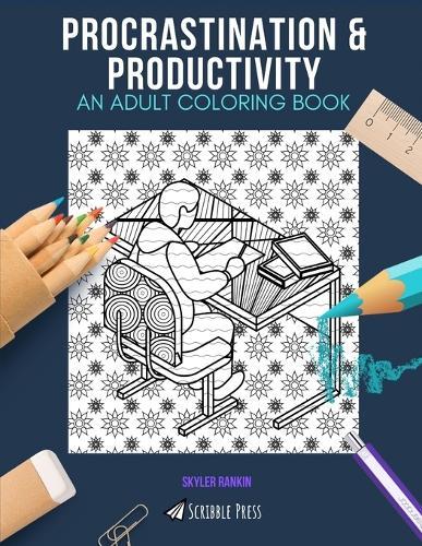 Procrastination & Productivity: AN ADULT COLORING BOOK: An Awesome Coloring Book For Adults
