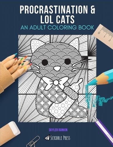 Procrastination & Lol Cats: AN ADULT COLORING BOOK: An Awesome Coloring Book For Adults