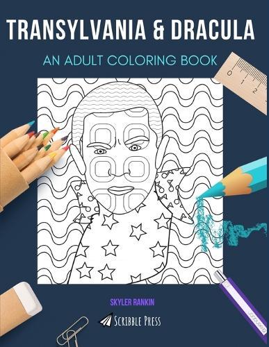 Transylvania & Dracula: AN ADULT COLORING BOOK: An Awesome Coloring Book For Adults