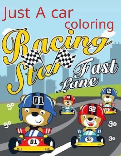 Just A car coloring: for your kids 50 page size 8.5*11inch.