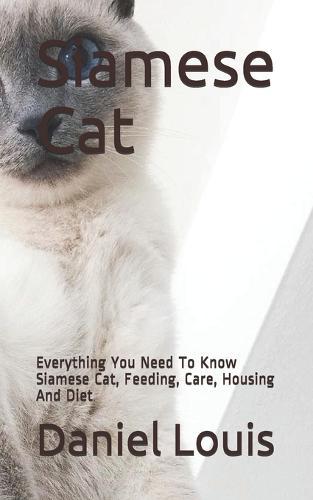 Siamese Cat: Everything You Need To Know Siamese Cat, Feeding, Care, Housing And Diet