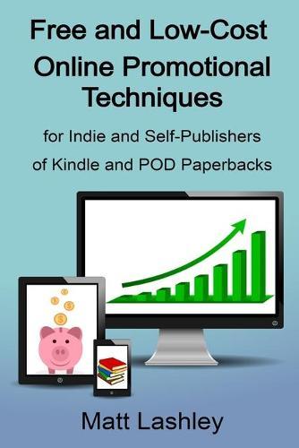 Free and Low-Cost Online Promotional Techniques: for Self-publishers of Kindle and POD Paperbacks
