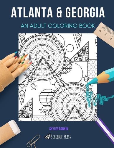 Atlanta & Georgia: AN ADULT COLORING BOOK: An Awesome Coloring Book For Adults