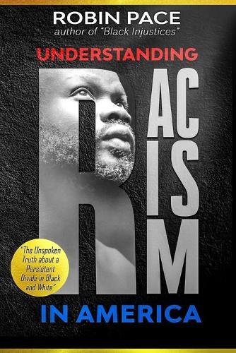 Understanding Racism in America: The Unspoken Truth About a Persistent Divide in Black and White