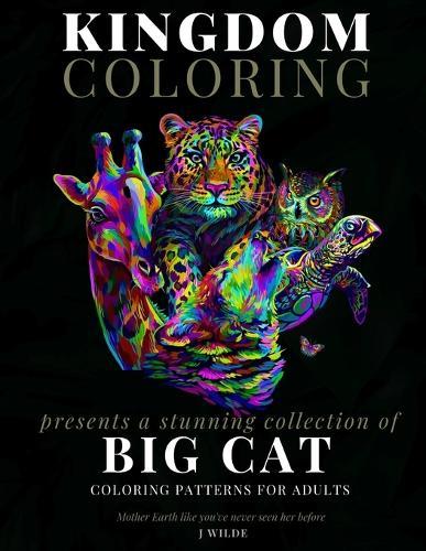 A Collection of Big Cat Coloring Patterns for Adults: An Adult Coloring Book: Perfect for Mindfulness During Self Isolation & Social Distancing