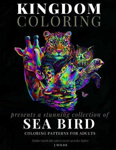 A Collection of Sea Bird Coloring Patterns for Adults: An Adult Coloring Book: Perfect for Mindfulness During Self Isolation & Social Distancing