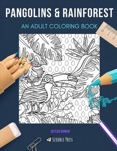 Pangolins & Rainforest: AN ADULT COLORING BOOK: An Awesome Coloring Book For Adults