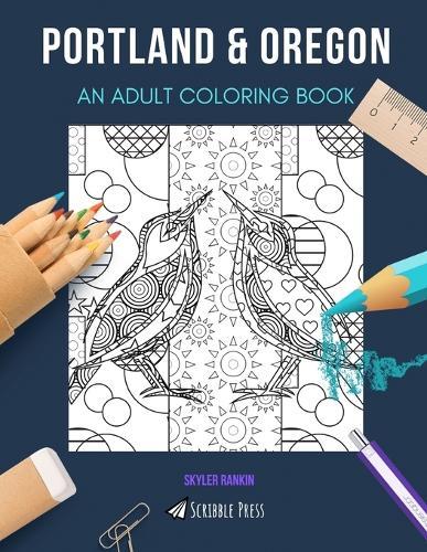 Portland & Oregon: AN ADULT COLORING BOOK: An Awesome Coloring Book For Adults