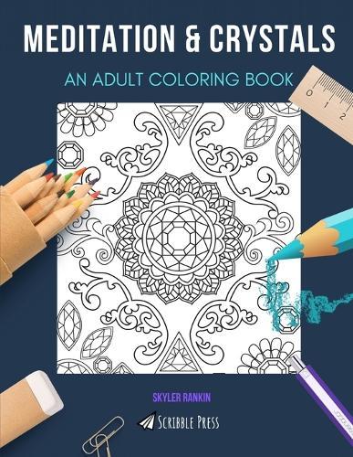 Meditation & Crystals: AN ADULT COLORING BOOK: An Awesome Coloring Book For Adults