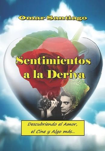 Sentimientos a la Deriva: Descubriendo el Amor, el Cine y Algo mas...