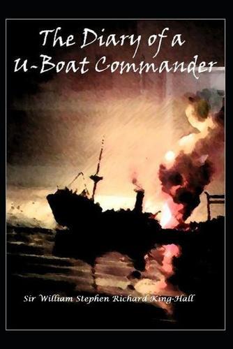 The Diary of a U-boat Commander Illustrated