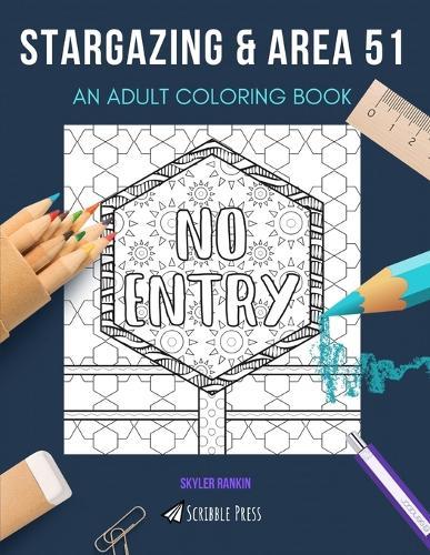 Stargazing & Area 51: AN ADULT COLORING BOOK: An Awesome Coloring Book For Adults