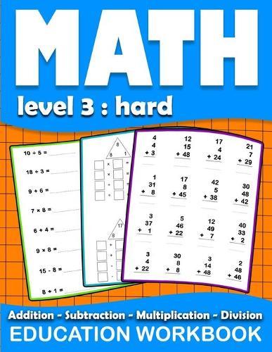 Math education workbook: Math education workbook: Daily Mathematics Practice Exercises Maths book level 3 for 3rd 4th 5th... Grades with Addition, Subtraction, Multiplication, Division Exercises (Homeschooling Activity books)