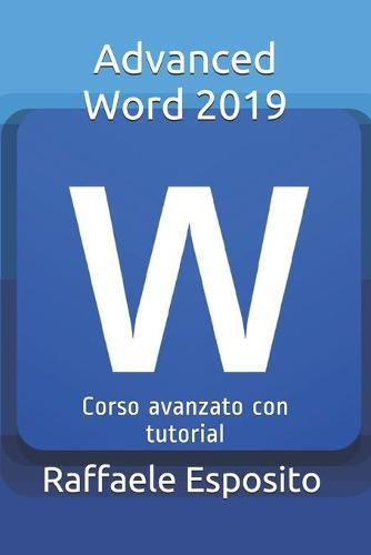 Adanced Word 2019: Corso avanzato con video tutorial