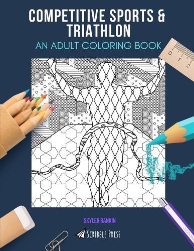 Competitive Sports & Triathlon: AN ADULT COLORING BOOK: An Awesome Coloring Book For Adults