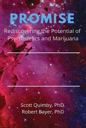 Promise: Rediscovering the Potential of Psychedelics and Marijuana