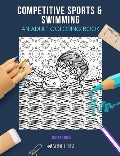 Competitive Sports & Swimming: AN ADULT COLORING BOOK: An Awesome Coloring Book For Adults