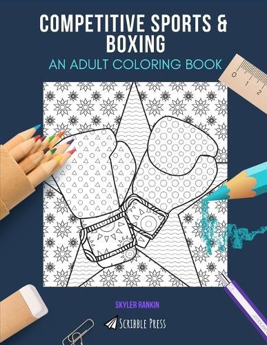 Competitive Sports & Boxing: AN ADULT COLORING BOOK: An Awesome Coloring Book For Adults