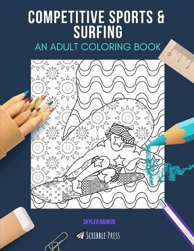 Competitive Sports & Surfing: AN ADULT COLORING BOOK: An Awesome Coloring Book For Adults